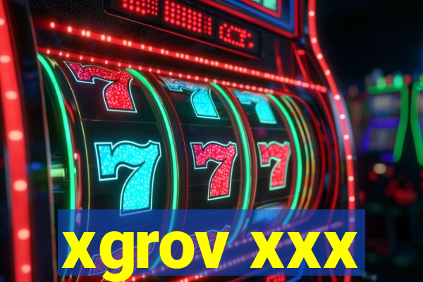 xgrov xxx